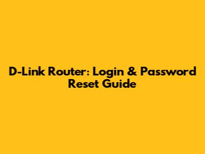 D-Link Router: Login & Password Reset Guide