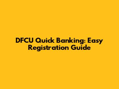DFCU Quick Banking: Easy Registration Guide