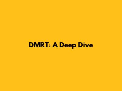 DMRT: A Deep Dive