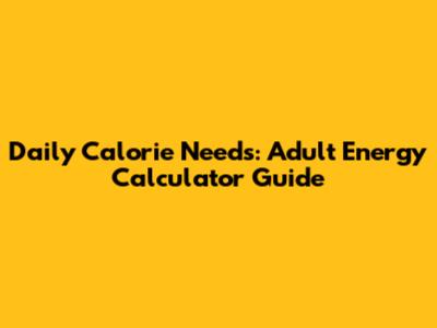 Daily Calorie Needs: Adult Energy Calculator Guide