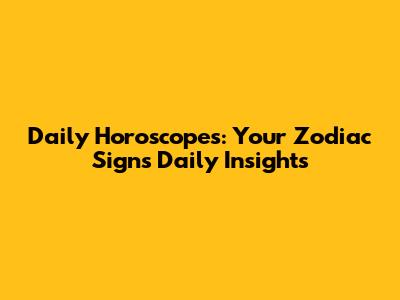 Daily Horoscopes: Your Zodiac Sign's Daily Insights