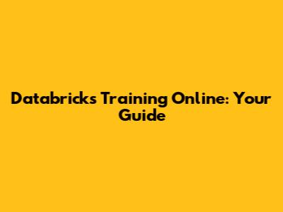 Databricks Training Online: Your Guide
