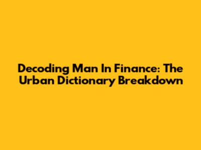 Decoding 'Man In Finance': The Urban Dictionary Breakdown