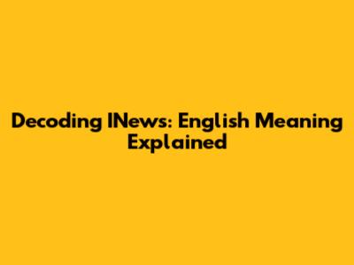 Decoding INews: English Meaning Explained