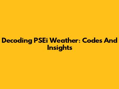 Decoding PSEi Weather: Codes And Insights