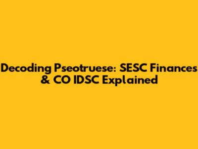 Decoding Pseotruese: SESC Finances & CO IDSC Explained
