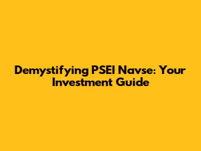 Demystifying PSEI Navse: Your Investment Guide