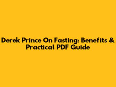 Derek Prince On Fasting: Benefits & Practical PDF Guide