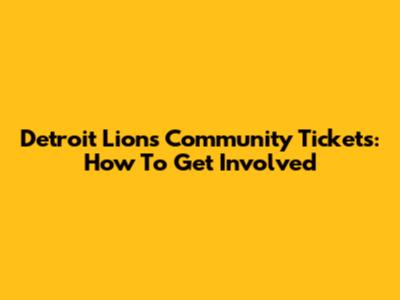 Detroit Lions Community Tickets: How To Get Involved