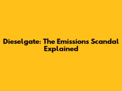 Dieselgate: The Emissions Scandal Explained