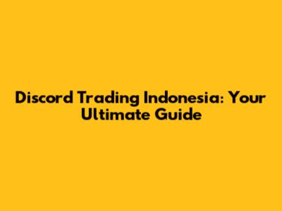 Discord Trading Indonesia: Your Ultimate Guide