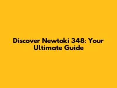 Discover Newtoki 348: Your Ultimate Guide