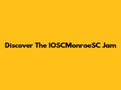 Discover The IOSCMonroeSC Jam