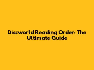 Discworld Reading Order: The Ultimate Guide
