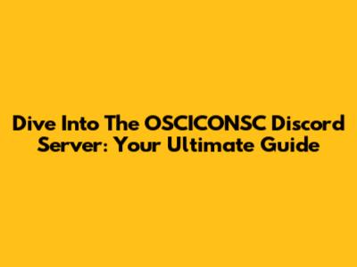 Dive Into The OSCICONSC Discord Server: Your Ultimate Guide