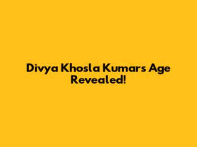 Divya Khosla Kumar's Age Revealed!