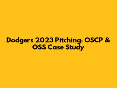 Dodgers' 2023 Pitching: OSCP & OSS Case Study
