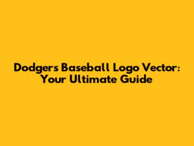 Dodgers Baseball Logo Vector: Your Ultimate Guide