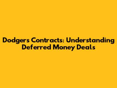 Dodgers Contracts: Understanding Deferred Money Deals
