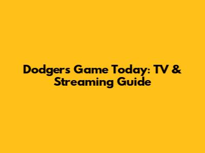 Dodgers Game Today: TV & Streaming Guide