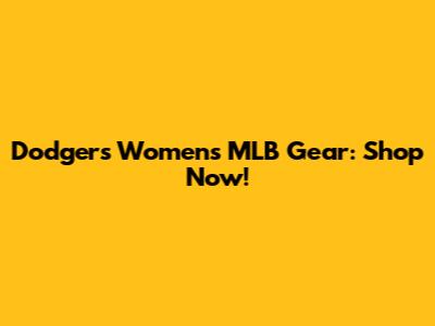 Dodgers Women's MLB Gear: Shop Now!