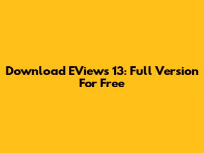 Download EViews 13: Full Version For Free