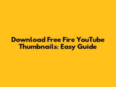 Download Free Fire YouTube Thumbnails: Easy Guide