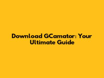 Download GCamator: Your Ultimate Guide