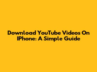 Download YouTube Videos On IPhone: A Simple Guide