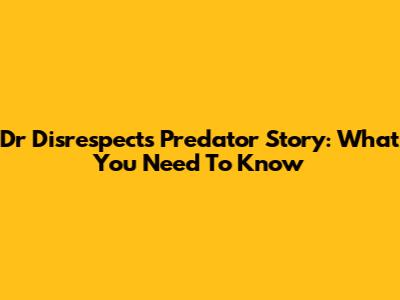 Dr Disrespect's Predator Story: What You Need To Know