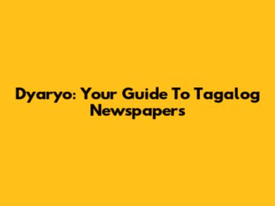Dyaryo: Your Guide To Tagalog Newspapers