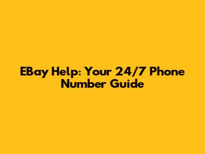 EBay Help: Your 24/7 Phone Number Guide