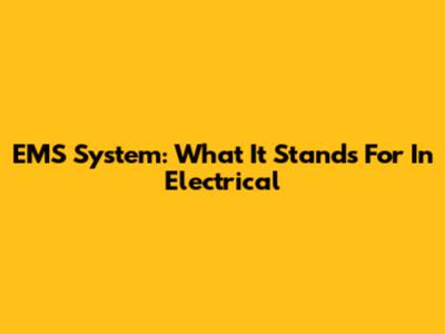 EMS System: What It Stands For In Electrical