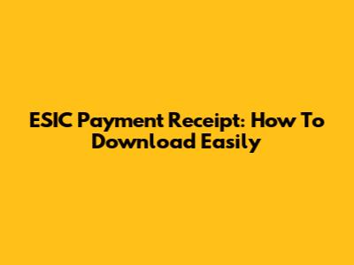 ESIC Payment Receipt: How To Download Easily