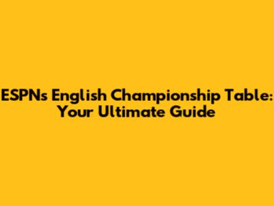 ESPN's English Championship Table: Your Ultimate Guide