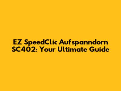 EZ SpeedClic Aufspanndorn SC402: Your Ultimate Guide