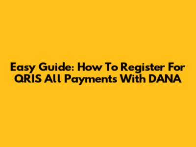 Easy Guide: How To Register For QRIS All Payments With DANA