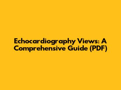 Echocardiography Views: A Comprehensive Guide (PDF)