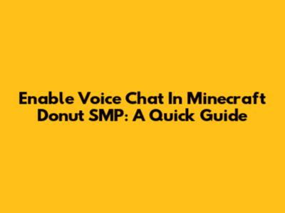 Enable Voice Chat In Minecraft Donut SMP: A Quick Guide