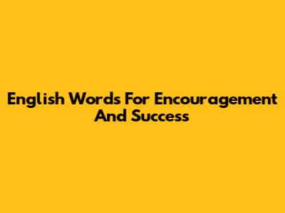 English Words For Encouragement And Success