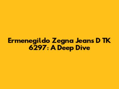 Ermenegildo Zegna Jeans D TK 6297: A Deep Dive