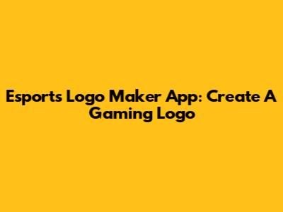 Esports Logo Maker App: Create A Gaming Logo