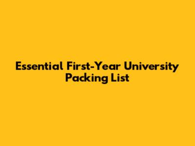 Essential First-Year University Packing List