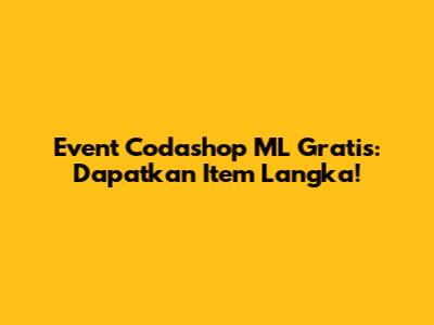 Event Codashop ML Gratis: Dapatkan Item Langka!