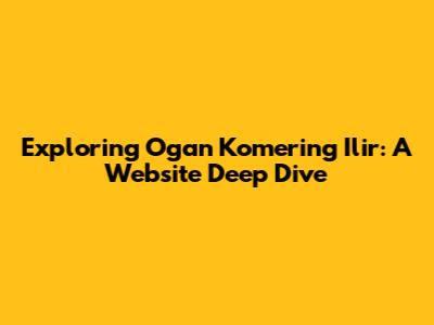 Exploring Ogan Komering Ilir: A Website Deep Dive