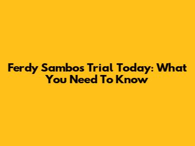Ferdy Sambo's Trial Today: What You Need To Know