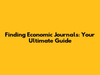 Finding Economic Journals: Your Ultimate Guide