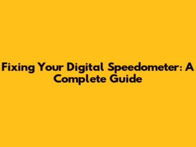 Fixing Your Digital Speedometer: A Complete Guide
