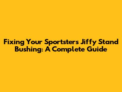 Fixing Your Sportster's Jiffy Stand Bushing: A Complete Guide