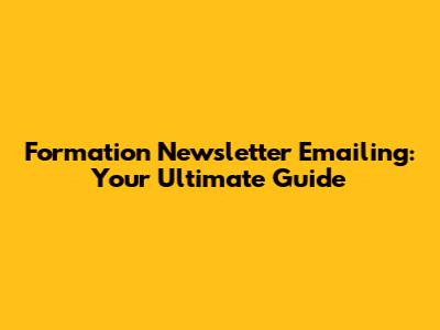 Formation Newsletter Emailing: Your Ultimate Guide